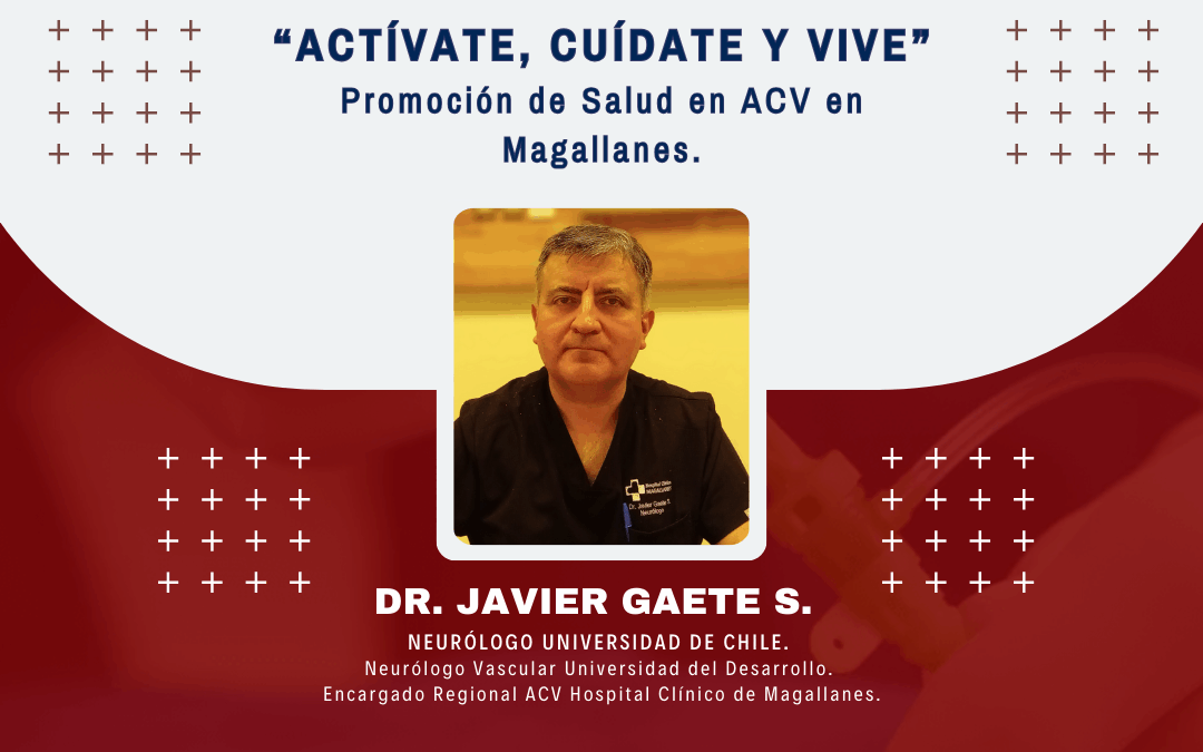 Inscripción Webinar “Actívate, Cuídate y Vive” Promoción de Salud en ACV en Magallanes – Dr. Javier Gaete