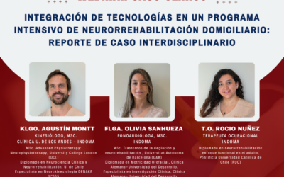 Webinar Caso Clínico «Integración de tecnologías en un programa intensivo de neurorrehabilitación domiciliario: reporte de caso interdisciplinario» – Equipo Indoma Klgo. Agustín Montt, Flga. Olivia Sanhueza, T.O Rocío Nuñez