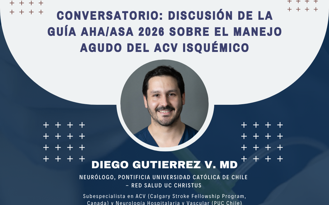 Webinar «Conversatorio: Discusión de la guía AHA/ASA 2026 sobre el manejo agudo del ACV isquémico» – Dr. Diego Gutierrez